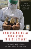 Understanding and Addressing Suicide Attacks: The Faith and Politics of Martyrdom Operations артикул 6942c.