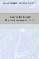 History Of The Town Of Dorchester, Massachusetts артикул 7073c.