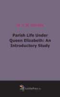 Parish Life Under Queen Elizabeth: An Introductory Study артикул 7093c.